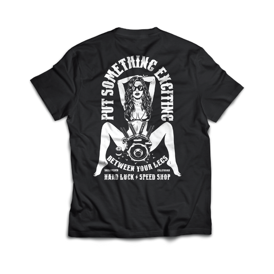 PUT SOMETHING EXCITING BETWEEN YOUR LEG'S - TSHIRT